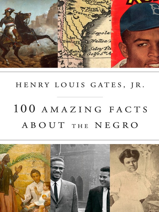 Title details for 100 Amazing Facts About the Negro by Henry Louis Gates, Jr. - Available